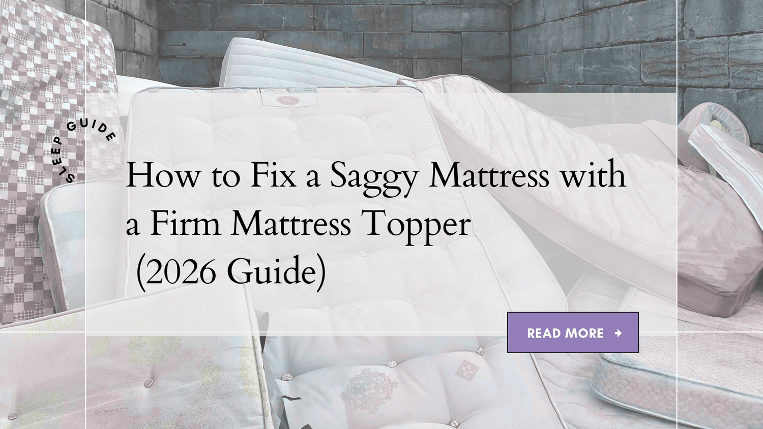 How to Fix a Saggy Mattress with a Firm Mattress Topper (2026 Guide) - sinweek.com